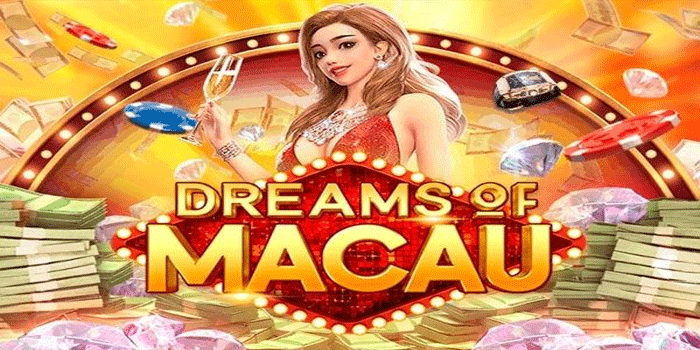 Tips Bermain Slot Dreams Of Macau Agar Maxwin