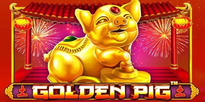 Taktik Jitu Bermain Golden Pig Agar Raih Hasil Maksimal